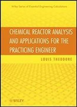 Chemical Reactor Analysis And Applications For The Practicing Engineer