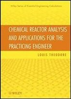 Chemical Reactor Analysis And Applications For The Practicing Engineer