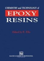 Chemistry And Technology Of Epoxy Resins