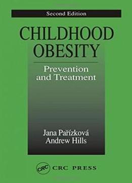 Childhood Obesity Prevention And Treatment, Second Edition (modern Nutrition)