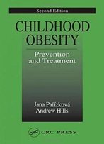 Childhood Obesity Prevention And Treatment, Second Edition (Modern Nutrition)