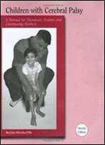 Children With Cerebral Palsy: A Manual For Therapists, Parents And Community Workers