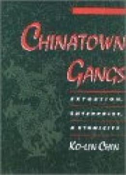 Chinatown Gangs: Extortion, Enterprise, And Ethnicity (studies In Crime And Public Policy)