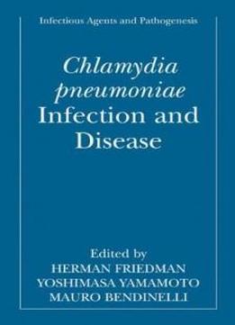 Chlamydia Pneumoniae: Infection And Disease (infectious Agents And Pathogenesis)