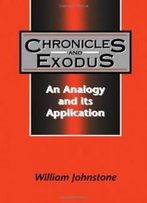 Chronicles And Exodus An Analogy And Its: An Analogy And Its Application (Journal For The Study Of The Old Testament)
