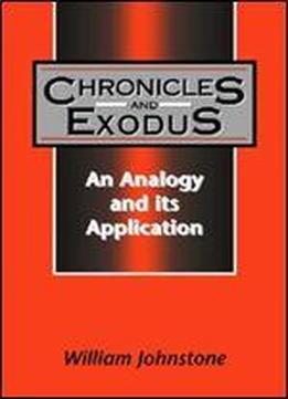 Chronicles And Exodus: An Analogy And Its Application (jsot Supplement Series, 275)