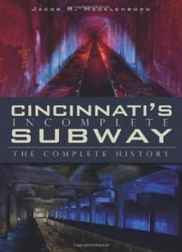 Cincinnati's Incomplete Subway: The Complete History (oh)