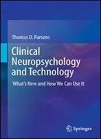 Clinical Neuropsychology And Technology: Whats New And How We Can Use It