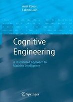 Cognitive Engineering: A Distributed Approach To Machine Intelligence (Advanced Information And Knowledge Processing)