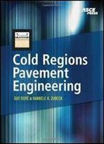 Cold Regions Pavement Engineering 1st Edition
