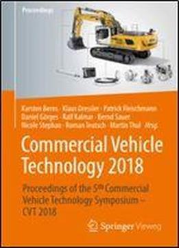 Commercial Vehicle Technology 2018: Proceedings Of The 5th Commercial Vehicle Technology Symposium - Cvt 2018 (german And English Edition)