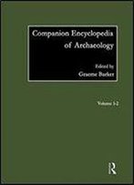 Companion Encyclopedia Of Archaeology (Routledge Companion Encyclopaedias)