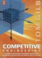 Competitive Engineering: A Handbook For Systems Engineering, Requirements Engineering, And Software Engineering Using Planguage