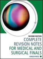 Complete Revision Notes For Medical And Surgical Finals, Second Edition
