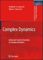 'Complex Dynamics: Advanced System Dynamics In Complex Variables' By Vladimir G. Ivancevic And Tijana T. Ivancevic