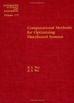 Computational Methods For Optimizing Distributed Systems, Volume 173 (mathematics In Science And Engineering)