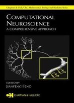 Computational Neuroscience: A Comprehensive Approach (Chapman & Hall/Crc Mathematical & Computational Biology)