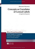 Concepts As Correlates Of Lexical Labels: A Cognitivist Perspective (Dis/Continuities)