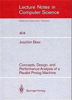 Concepts, Design, And Performance Analysis Of A Parallel Prolog Machine (Lecture Notes In Computer Science)