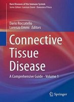 Connective Tissue Disease: A Comprehensive Guide - Volume 1 (Rare Diseases Of The Immune System)
