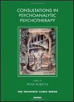 Consultations In Dynamic Psychotherapy (The Tavistock Clinic Series)
