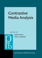 Contrastive Media Analysis: Approaches To Linguistic And Cultural Aspects Of Mass Media Communication (Pragmatics & Beyond New Series)