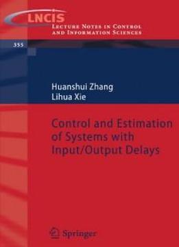 Control And Estimation Of Systems With Input/output Delays (lecture Notes In Control And Information Sciences)