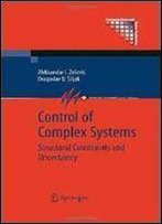 Control Of Complex Systems: Structural Constraints And Uncertainty (Communications And Control Engineering)