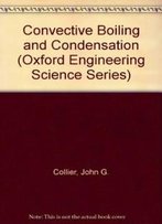 Convective Boiling And Condensation (Oxford Engineering Science Series)