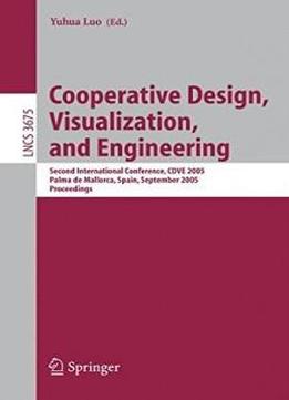 Cooperative Design, Visualization, And Engineering: Second International Conference, Cdve 2005, Palma De Mallorca, Spain, September 18-21, 2005, Proceedings (lecture Notes In Computer Science)