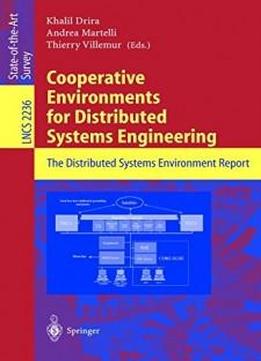 Cooperative Environments For Distributed Systems Engineering: The Distributed Systems Environment Report (lecture Notes In Computer Science)