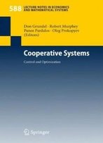 Cooperative Systems: Control And Optimization (Lecture Notes In Economics And Mathematical Systems)