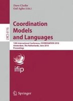 Coordination Models And Languages: 12th International Conference, Coordination 2010, Amsterdam, The Netherlands, June 7-9, 2010, Proceedings (Lecture Notes In Computer Science)