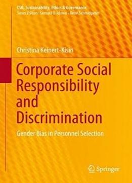 Corporate Social Responsibility And Discrimination: Gender Bias In Personnel Selection (csr, Sustainability, Ethics & Governance)