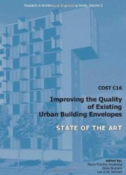 Cost C16 Improving The Quality Of Existing Urban Building Envelopes I: State Of The Art (research In Architectural Engineering)