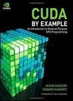 Cuda By Example: An Introduction To General-Purpose Gpu Programming