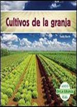 Cultivos De La Granja (en La Granja / On The Farm) (spanish Edition)
