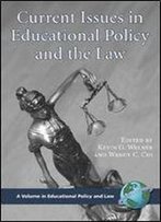 Current Issues In Educational Policy And The Law (Educational Policy And Law)