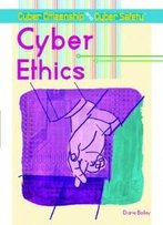 Cyber Ethics (Cyber Citizenship And Cyber Safety)