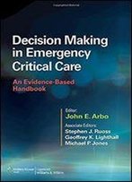 Decision Making In Emergency Critical Care: An Evidence-Based Handbook