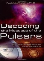 Decoding The Message Of The Pulsars: Intelligent Communication From The Galaxy