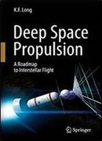 Deep Space Propulsion: A Roadmap To Interstellar Flight (Astronomers' Universe)