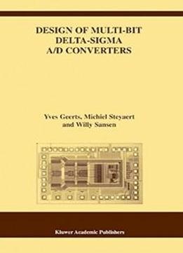 Design Of Multi-bit Delta-sigma A/d Converters (the Springer International Series In Engineering And Computer Science)