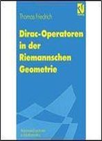 Dirac-Operatoren In Der Riemannschen Geometrie: Mit Einem Ausblick Auf Die Seiberg-Witten-Theorie (Advanced Lectures In Mathematics)