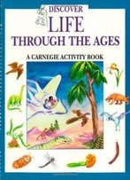 Discover Life Through The Ages: A Carnegie Activity Book (Carnegie Museum Discovery Series)