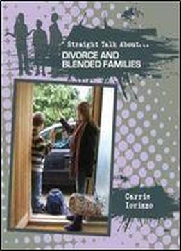 Divorce And Blended Families (straight Talk About)