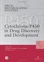 Drug Metabolizing Enzymes: Cytochrome P450 And Other Enzymes In Drug Discovery And Development