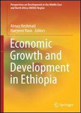 Economic Growth And Development In Ethiopia (perspectives On Development In The Middle East And North Africa (mena) Region)