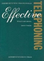 Effective Telephoning: Teacher's Book (Oxford Business English Skills)