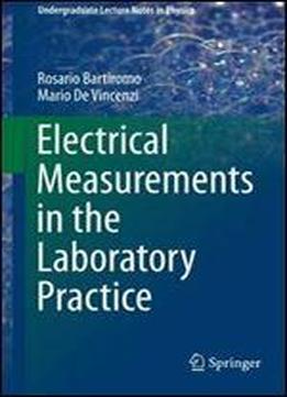 Electrical Measurements In The Laboratory Practice (undergraduate Lecture Notes In Physics)